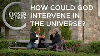 How Could God Intervene in the Universe? | Episode 1506 | Closer To Truth