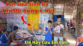 Tin sốc Chàng Trai Ôm Con Mới Sinh nhìn Vợ "Đã Chết" trong căn nhà tranh mục nát