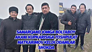 NUROBOD JOM ELIGA BOLTABOY AKA KUPKARISIGA TOSHPULAT MATKARIMOV TASHRIF BUYURDI XAMMA SHOKDA