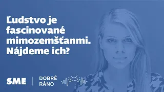 Dobré ráno: Ľudstvo je fascinované mimozemšťanmi. Nájdeme ich? (3.4.2023)