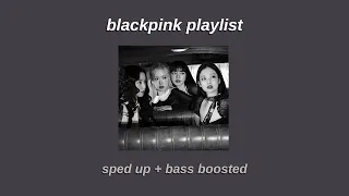 blackpink playlist〚sped up + bass boosted〛