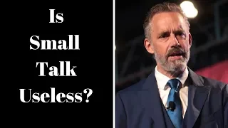 Jordan Peterson - Is Small Talk Useless?