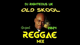 Gospel Reggae Old Skool Mix 2024