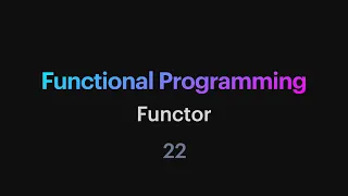 Functional Programming - 22: Functor