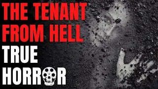 The Tenant From Hell. Narrated, live-action TRUE HORROR.