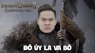 (MOUNT & BLADE II) ĐÔ ÚY LA VA BÔ VÀ CUỘC CHIẾN GIÀNH NGÔI VƯƠNG