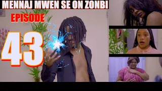 MENNAJ MWEN SON ZONBI episode 43