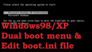 Windows98/XP Dual boot & Edit boot.ini file