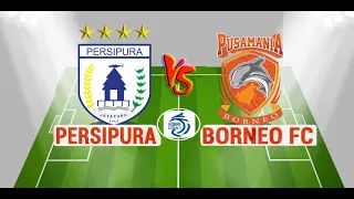 PERSIPURA VS BORNEO FC (PREVIEW)