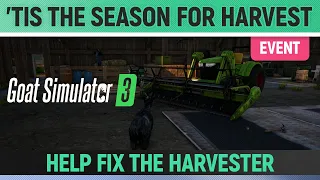 Goat Simulator 3 - Event - 'tis the Season for Harvest - How to Help fix the harvester