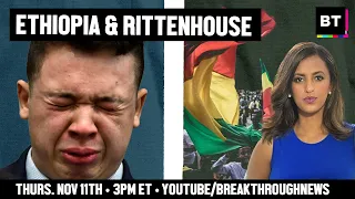 Ethiopia, Nicaragua & Rittenhouse: Reality Upside-Down