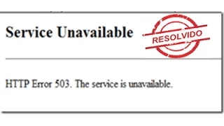 como resolver o erro do 503 service unavailable