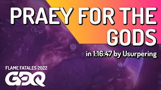 Praey for the Gods by Usurpering in 1:16:47 - Flame Fatales 2022