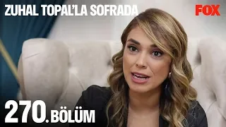 Zuhal Topal'la Sofrada 270. Bölüm