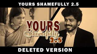 Yours Shamefully 2.5 (Deleted Version) - A Shortfilm by Vignesh Karthick | Soundarya Bala Nandakumar