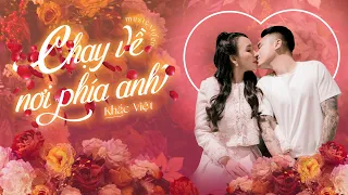 CHẠY VỀ NƠI PHÍA ANH - KHẮC VIỆT x Thảo Bebe | Official MV