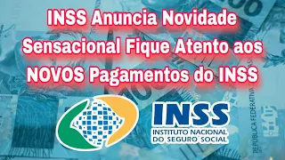 INSS Anuncia Novidade Sensacional Fique Atento aos NOVOS Pagamentos do INSS