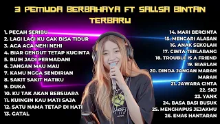 26 LAGU 3PEMUDA BERBAHAYA FT SALLSA BINTAN FULL ALBUM TERBAIK 2023