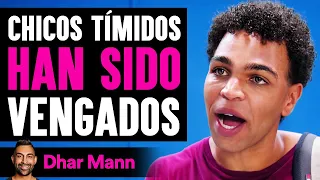 Chicos Tímidos HAN SIDO Vengados | Dhar Mann