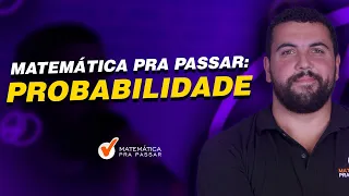 Matemática Pra Passar: Probabilidade