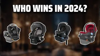 The Best Infant Car Seats in 2024 - Must Watch Before Buying!