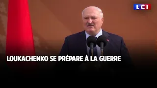 Loukachenko se prépare à la guerre