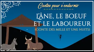 02 - L'âne, le boeuf et le laboureur - Les Mille et Une Nuits - Conte pour dormir