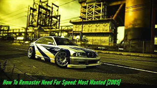 How To "Remaster" Need For Speed: Most Wanted (2005) in 2022