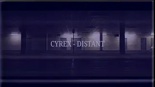 CYREX - DISTANT (OFFICIAL VIDEO)