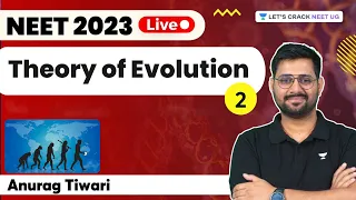 Evolution | L 2 | Theory of Evolution | Biology | NEET 2023 | Anurag Tiwari