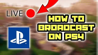 How To Live Stream From Your PS4! (Broadcast PS4 Gameplay 2019)(No Capture Card)