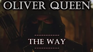 Oliver Queen Tribute || The Way