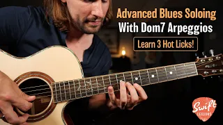 Advanced Blues Soloing | 1.4.5 Dom7 Arpeggios | Learn 3 Awesome Licks!