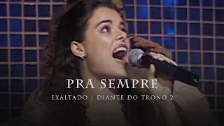 Pra Sempre | DVD Exaltado | Diante do Trono