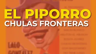 El Piporro - Chulas Fronteras (Audio Oficial)