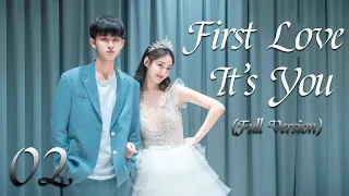 【ENG SUB】[Full Version]丨EP 02丨First Love It's You丨Sweet First Love | Chu Lian Shi CV Da Shen