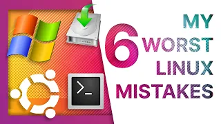 My 6 WORST LINUX MISTAKES