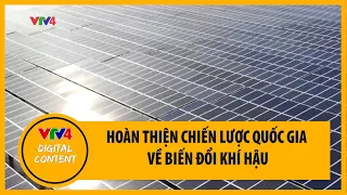 Hoàn thiện chiến lược quốc gia về biến đổi khí hậu | VTV4