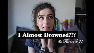 I Almost Drowned? And Turned 21