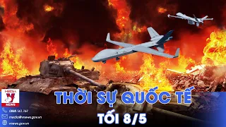 Thời sự Quốc tế tối 8/5.UAV Nga hủy diệt ‘chiến tăng triệu đô’ Ukraine; Kiev tập kích mỏ dầu Donbass