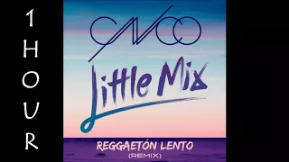 [HD] CNCO - Reggaetón Lento ft. Little Mix (1 Hour Version)