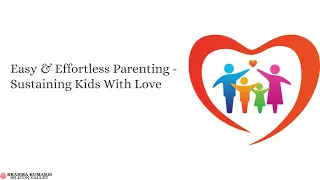Easy & Effortless Parenting -  Sustaining Kids With Love Class #2 (Parenting Series)