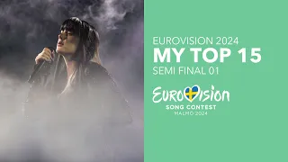 MY TOP 15 (AFTER REHEARSALS) - SEMI FINAL 1 - EUROVISION 2024