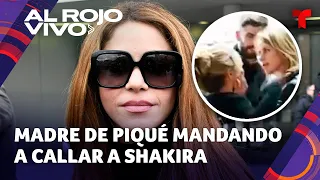 Filtran video de la madre de Piqué mandando a callar a Shakira