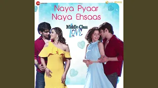 Naya Pyaar Naya Ehsaas (From "Middle Class Love")