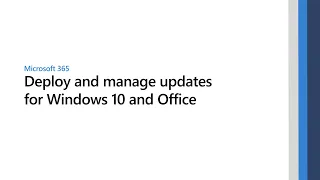 Deploy and manage updates for Windows 10 and Office