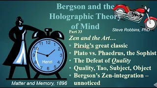 Bergson's Holographic Theory - 33 - Zen and the Art of Motorcycle Maintenance