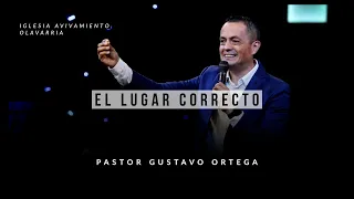 El Lugar Correcto | Pastor gustavo Ortega | Predica 2020