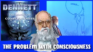 The Magic of Consciousness - The Problem with Consciousness? (Daniel Dennett)