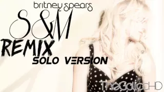 Britney Spears - S&M (Solo Version)